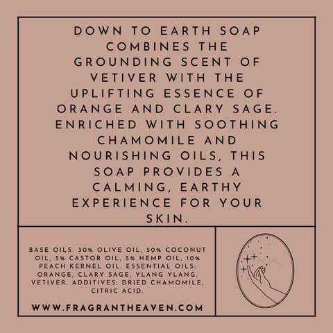 Back label of Down To Earth Handmade Soap bar, 100% natural with vetiver, orange, and clary sage, enriched with chamomile for a calming and grounding experience.