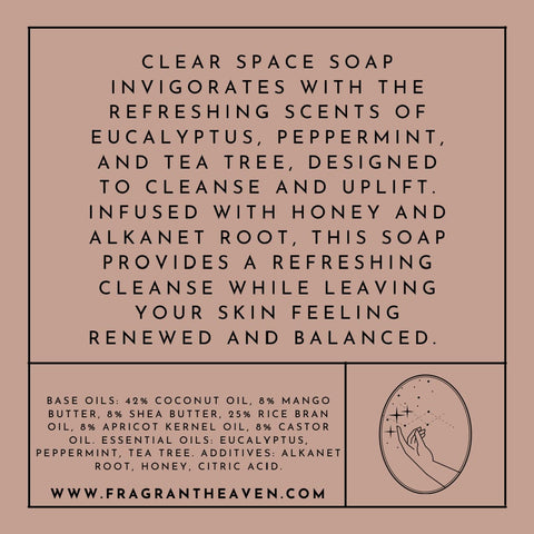 Back label of Clear Space Handmade Soap Bar, 100% natural with eucalyptus, peppermint, and tea tree essential oils, infused with honey and alkanet root for a refreshing cleanse.